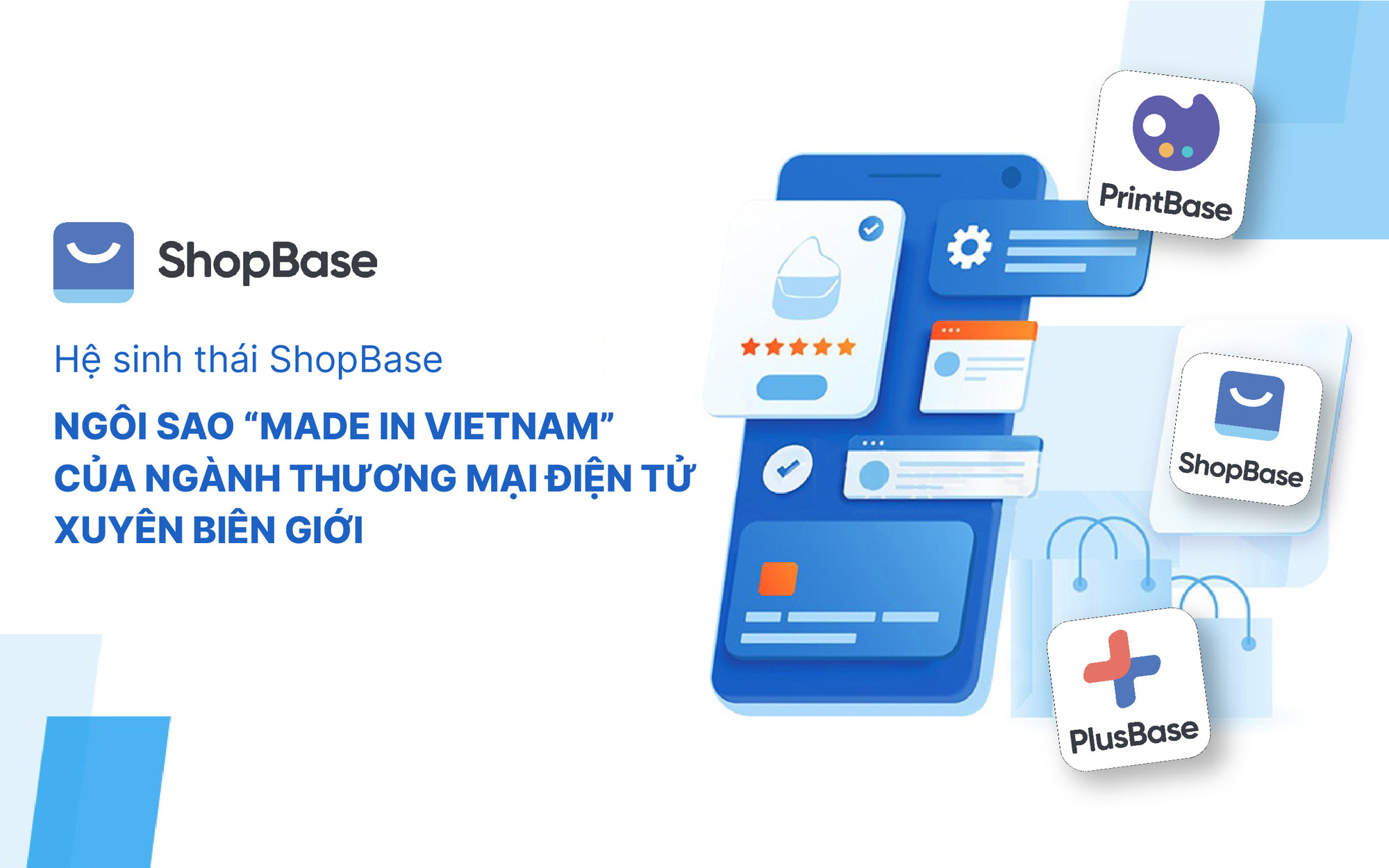 Hệ sinh thái ShopBase: Ngôi sao “Made in Vietnam” của ngành thương mại điện tử xuyên biên giới