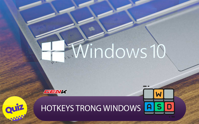 Quiz: Dùng máy tính Windows lâu năm, nhưng bạn có biết đến những tổ hợp phím tắt &quot;thần thánh&quot; này không?