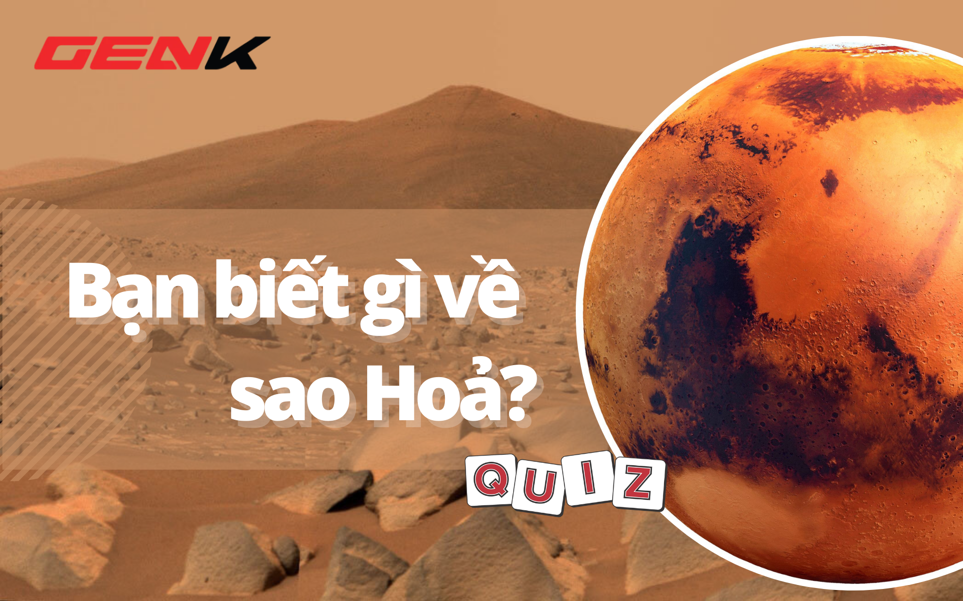 Quiz: Sao Hoả và hành trình chinh phục “Hành tinh Đỏ” của nhân loại