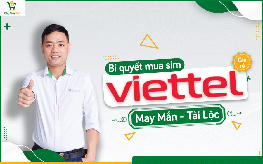 Hướng dẫn cách mua sim Viettel giá rẻ may mắn, tài lộc