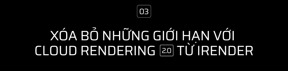 Đơn giản hóa công việc xử lý đồ họa với render farm của iRender - cloud rendering Việt Nam với chất lượng Thế giới - Ảnh 8.