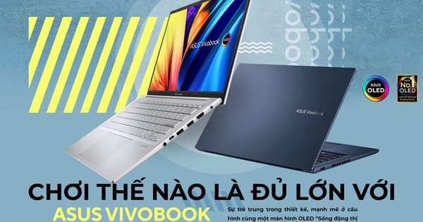 Chơi thế nào là đủ lớn với ASUS Vivobook 14X / 15X OLED