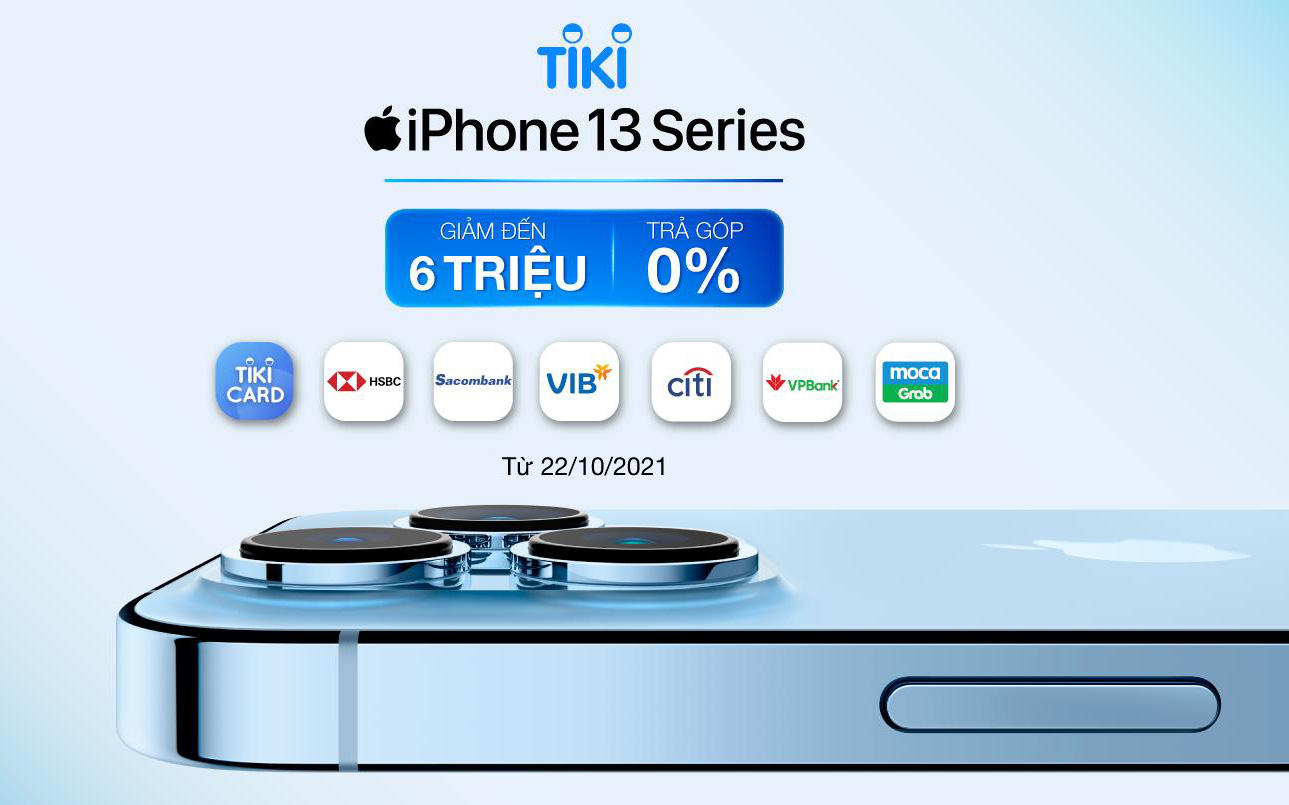 [HOT] Rinh iPhone 13 Series, ưu đãi thả ga trên Tiki: Giảm đến 6 triệu đồng, trả góp 0%