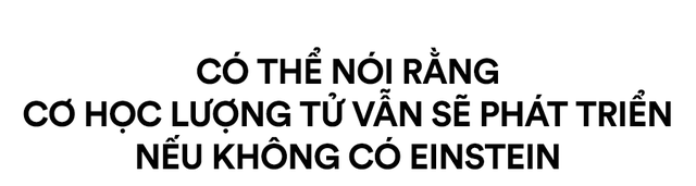 Thế giới sẽ thay đổi như thế nào nếu không có Einstein? - Ảnh 10.